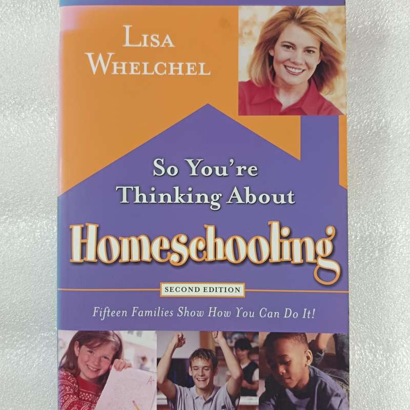 So Youre Thinking About Homeschooling (2nd Ed) by LisaWhelchel | Real Families, Practical Guide