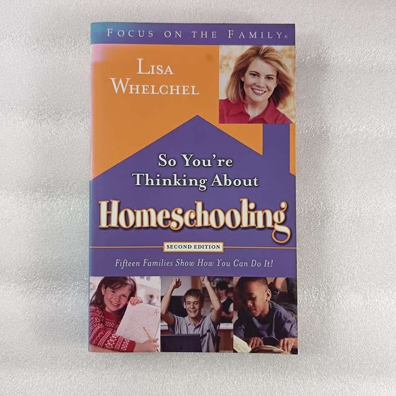 So Youre Thinking About Homeschooling (2nd Ed) by LisaWhelchel | Real Families, Practical Guide