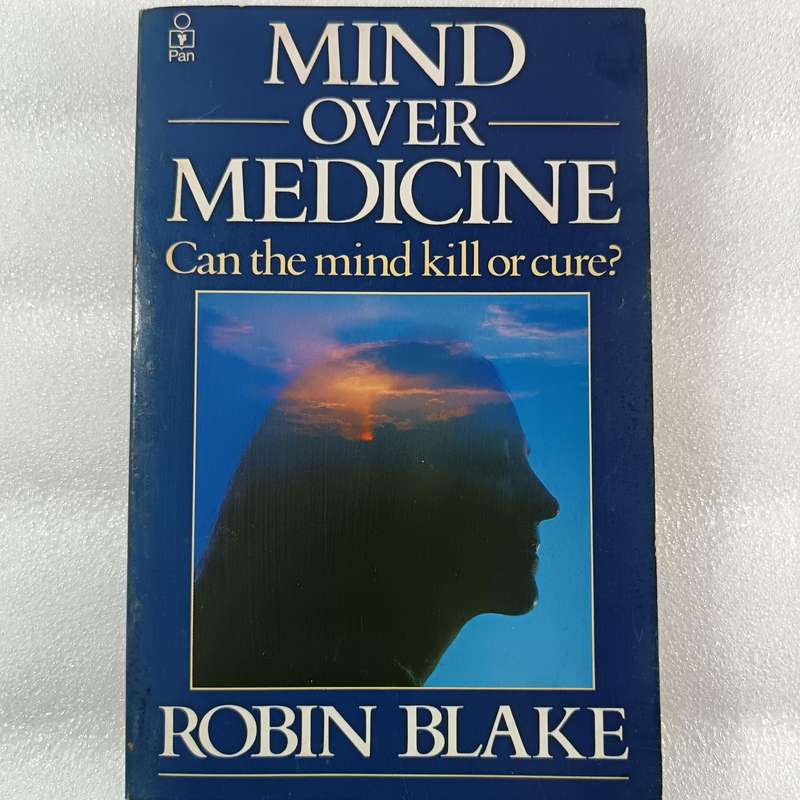 Mind Over Medicine by Robin Blake | Can the Mind Kill or Cure? | Mind-Body Healing & Psychology