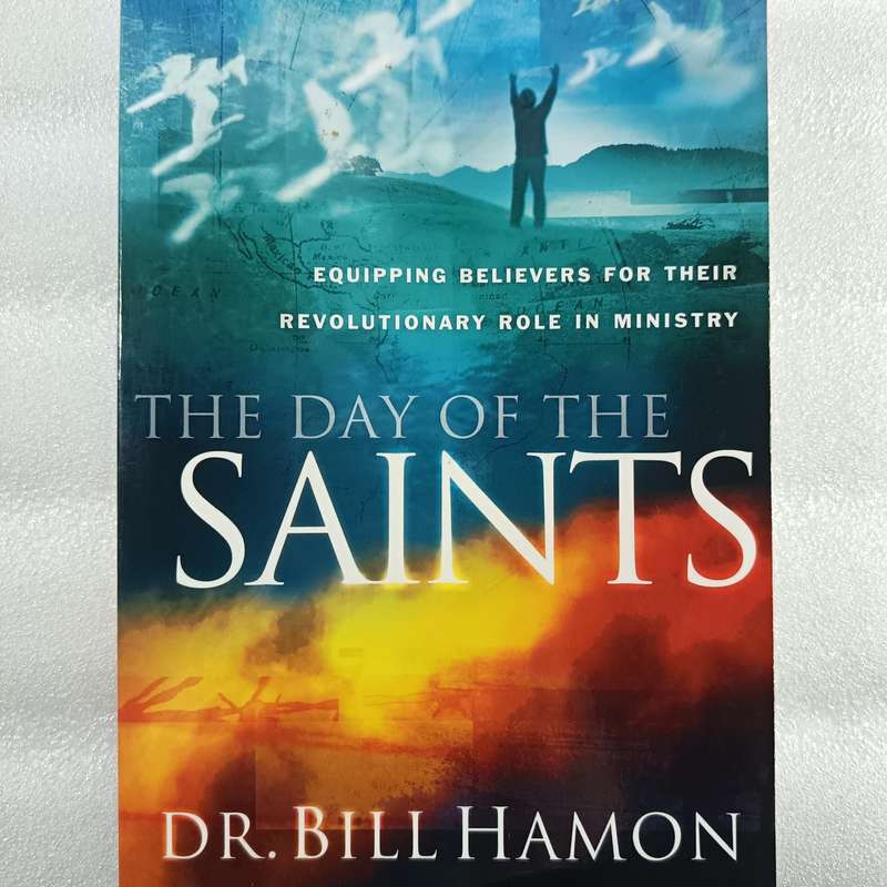 The Day of the Saints by Dr. Bill Hamon | Prophetic Movement, End-Time Church, Destiny