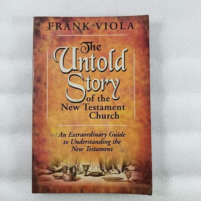 The Untold Story of the New Testament Church by Frank Viola | Rediscovering Early Believers