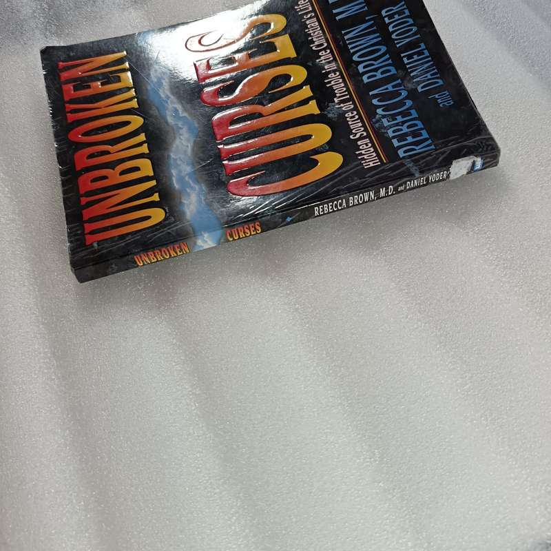 Unbroken Curses by Rebecca Brown | Hidden Source of Trouble in the Christians Life, Spiritual Warfa