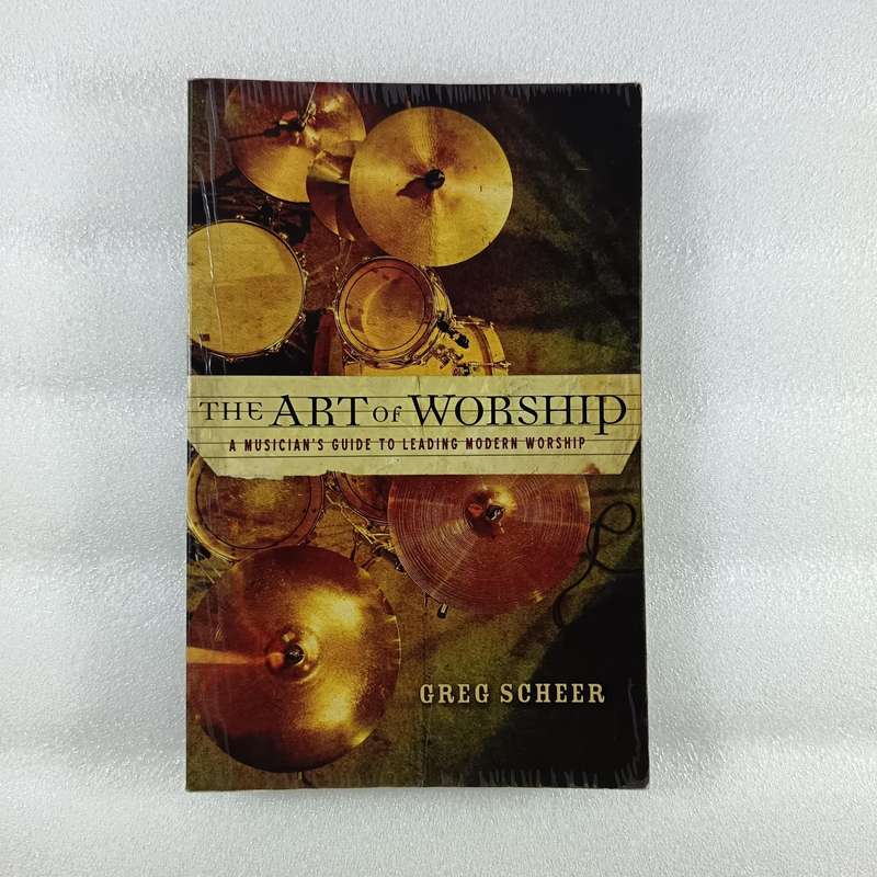 The Art of Worship: Musicians Guide to Leading Modern Worship by Greg Scheer, Worship Leadership