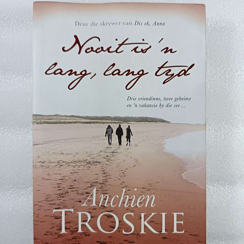 Nooit is n lang, lang tyd deur Anchien Troskie | Vrouevriendskap, Geheime, Afrikaanse Fiksie