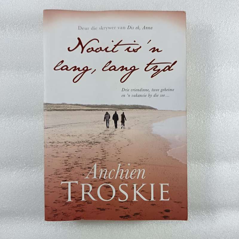 Nooit is n lang, lang tyd deur Anchien Troskie | Vrouevriendskap, Geheime, Afrikaanse Fiksie