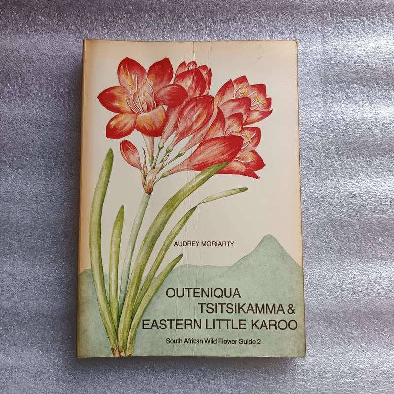 Outeniqua, Tsitsikamma & Eastern Little Karoo by Audrey Moriarty | South African Wild Flower Guide 2