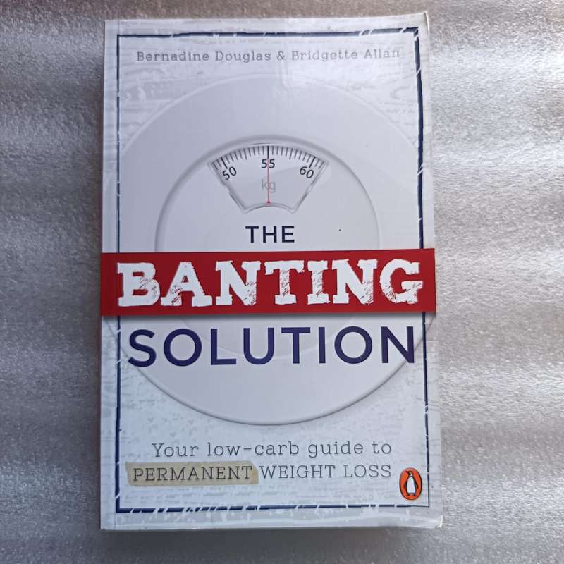 The Banting Solution by Bernadine Douglas & Bridgette Allan | Banting & LCHF Lifestyle Guide