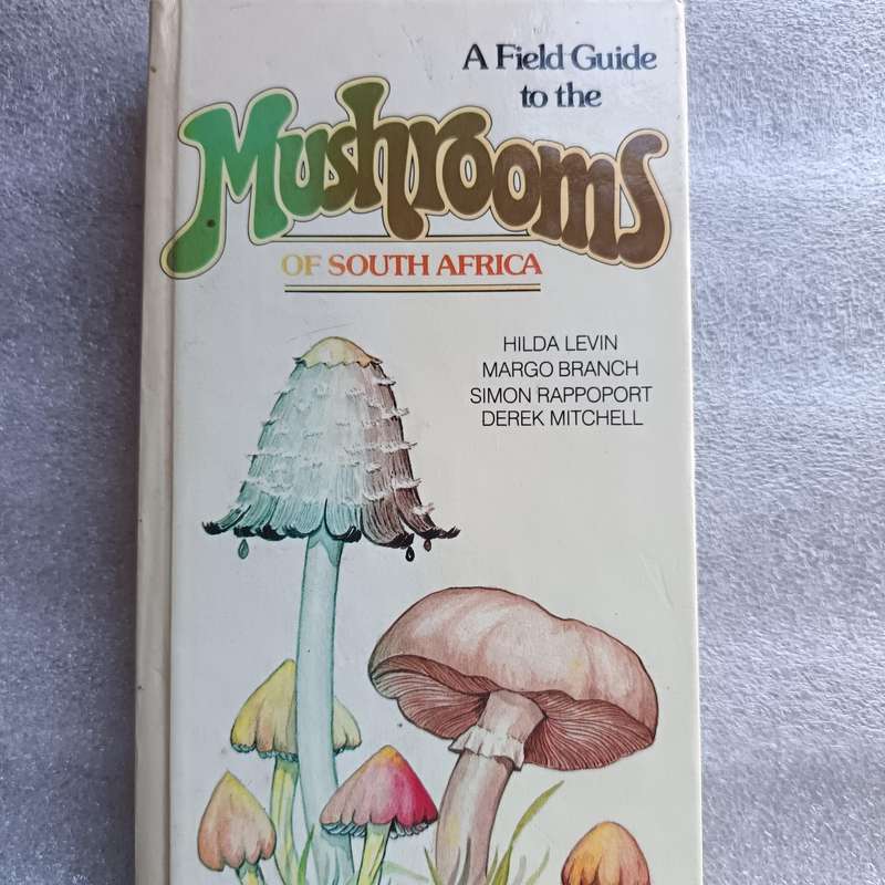 A Field Guide to the Mushrooms of South Africa by Hilda Levin, Margo Branch, Simon Rappoport & Derek