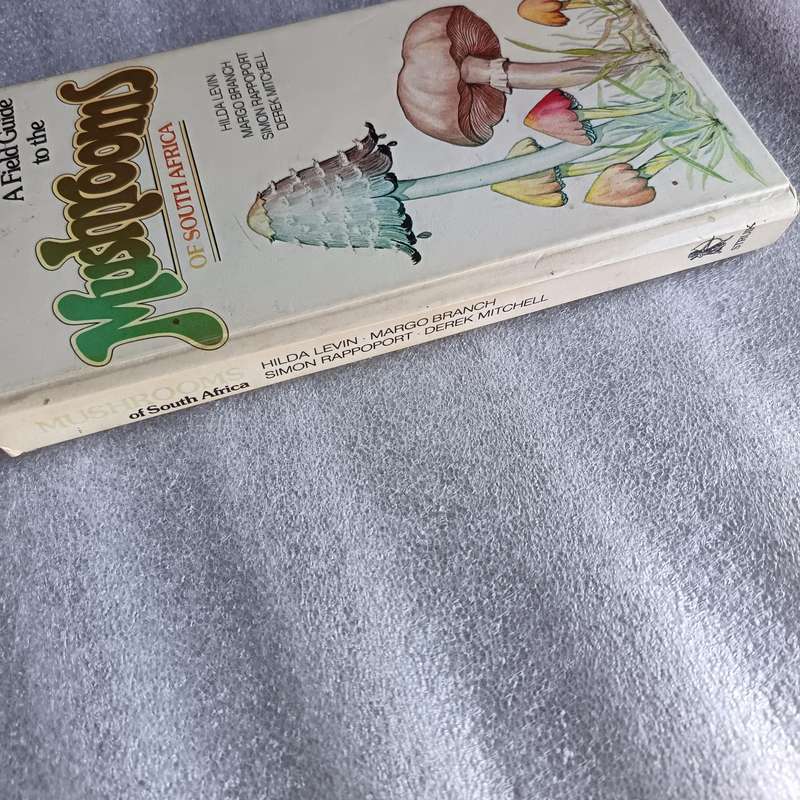A Field Guide to the Mushrooms of South Africa by Hilda Levin, Margo Branch, Simon Rappoport & Derek