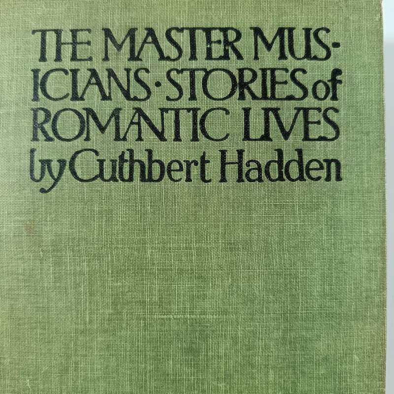 The Master Musicians by Cuthbert Hadden | 1919 T.N. Foulis | Vintage Music Biographies