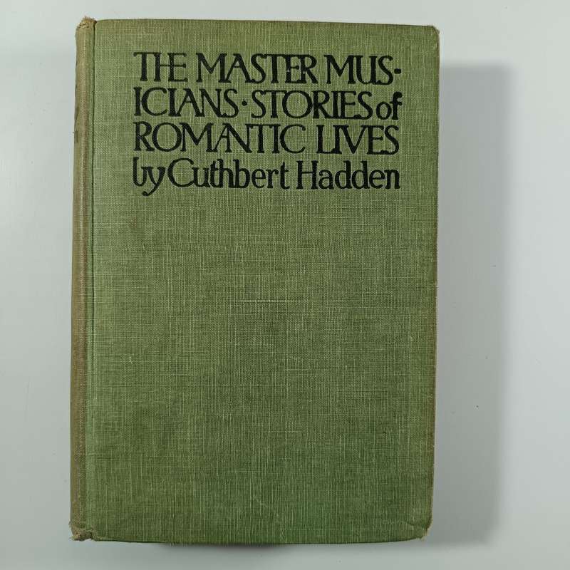 The Master Musicians by Cuthbert Hadden | 1919 T.N. Foulis | Vintage Music Biographies