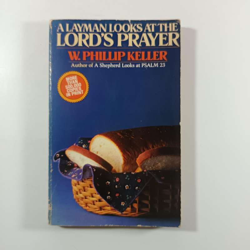 A Layman Looks at the Lord's Prayer by W.Phillip Keller | Christian Devotional / Study
