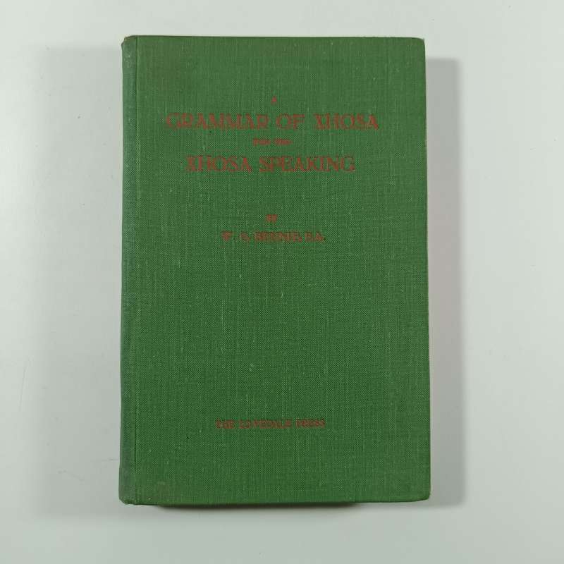 A Grammar of Xhosa for the XhosaSpeaking by W.G. Bennie, Lovedale Press 1939 | Vintage Hardcover