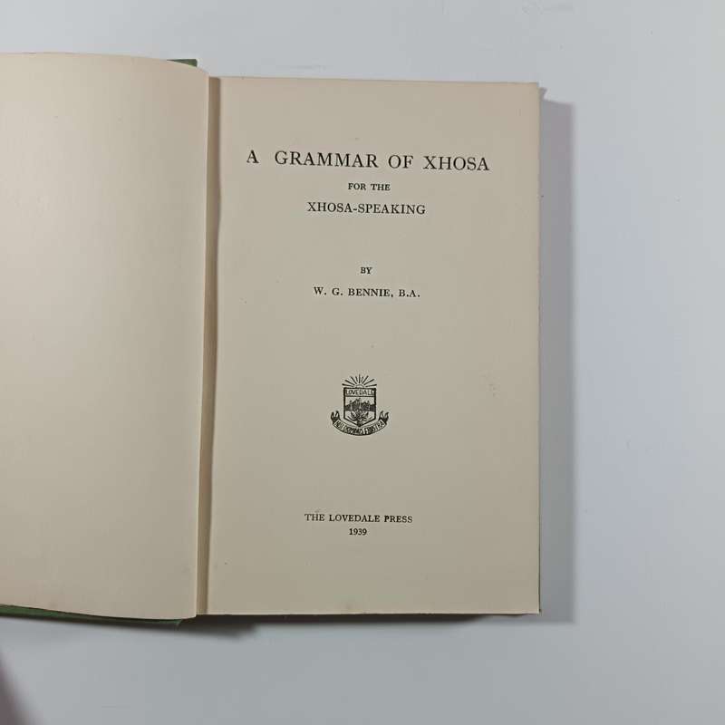 A Grammar of Xhosa for the XhosaSpeaking by W.G. Bennie, Lovedale Press 1939 | Vintage Hardcover