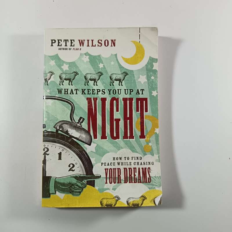 What Keeps You Up at Night? by Pete Wilson | Christian Living, Dreams, Faith & Peace