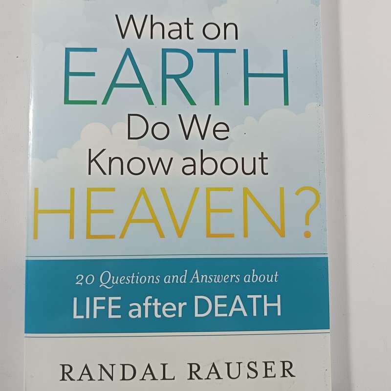 What on Earth Do We Know about Heaven? by Randal Rauser | Christian Eschatology, Afterlife Q&A