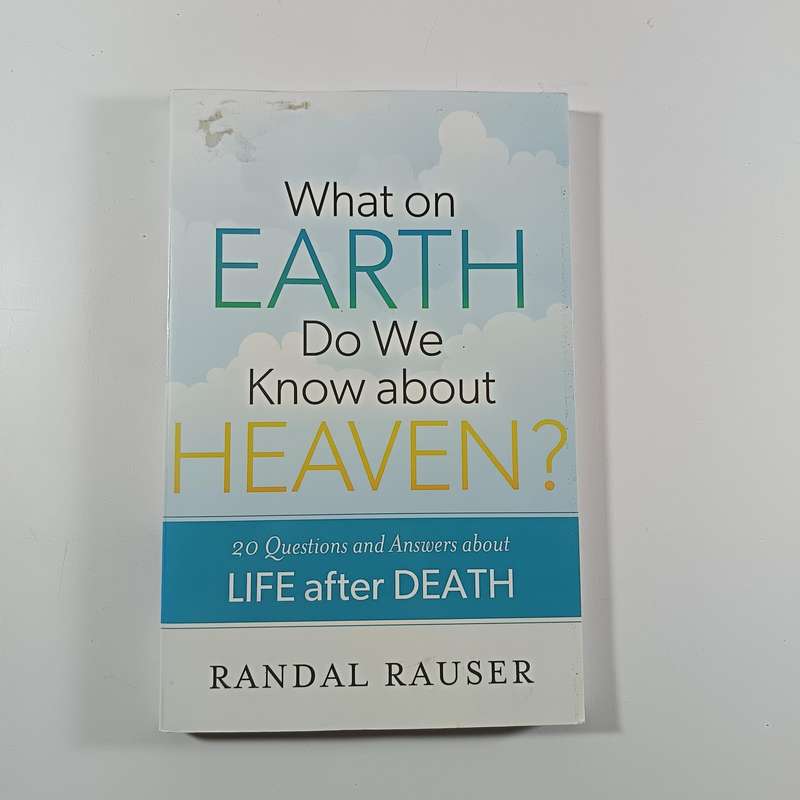 What on Earth Do We Know about Heaven? by Randal Rauser | Christian Eschatology, Afterlife Q&A