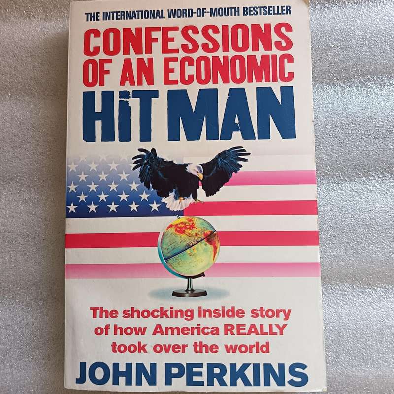 Confessions of an Economic Hit Man - John Perkins - Global Economics Bestseller