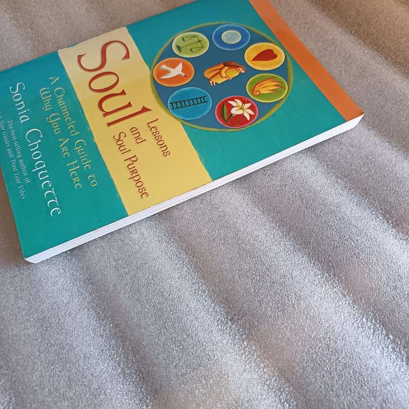 Soul Lessons and Soul Purpose by Sonia Choquette | Channeled Guide to Your Life Purpose