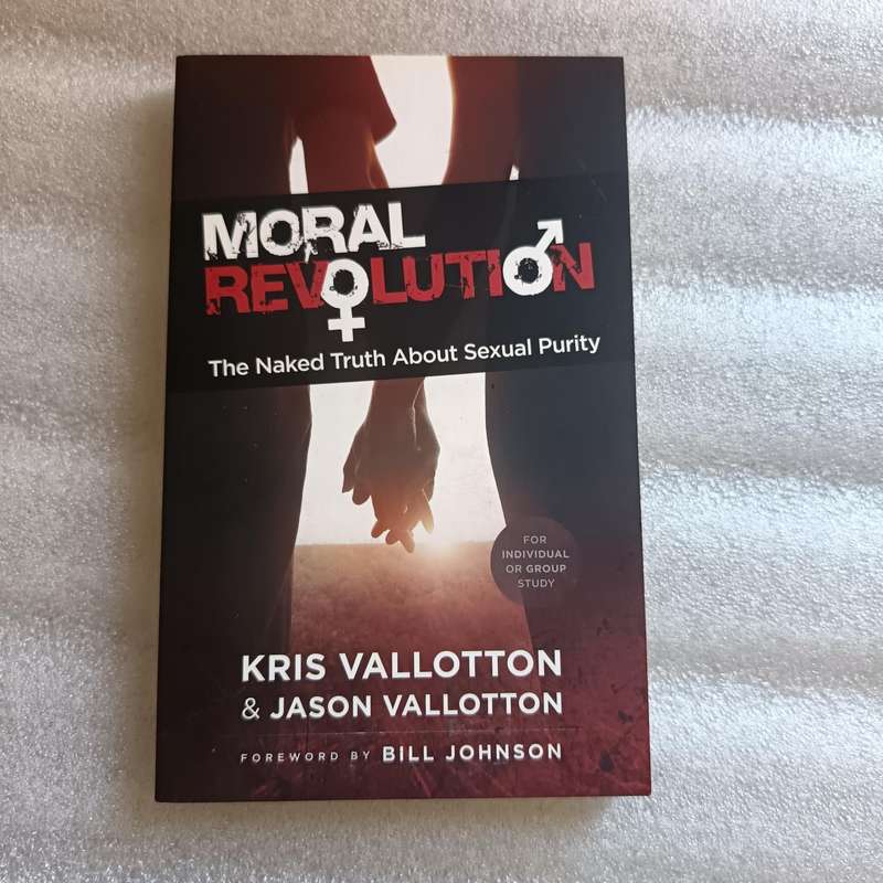 Moral Revolution: The Naked Truth About Sexual Purity by Kris & Jason Vallotton, Bill Johnson