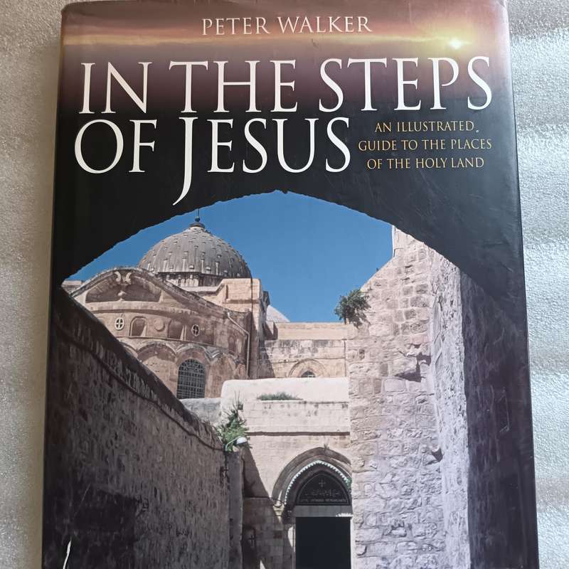 In the Steps of Jesus by Peter Walker  Illustrated Holy Land Bible Study Guide