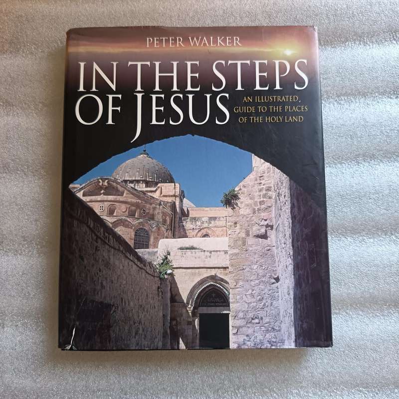 In the Steps of Jesus by Peter Walker  Illustrated Holy Land Bible Study Guide