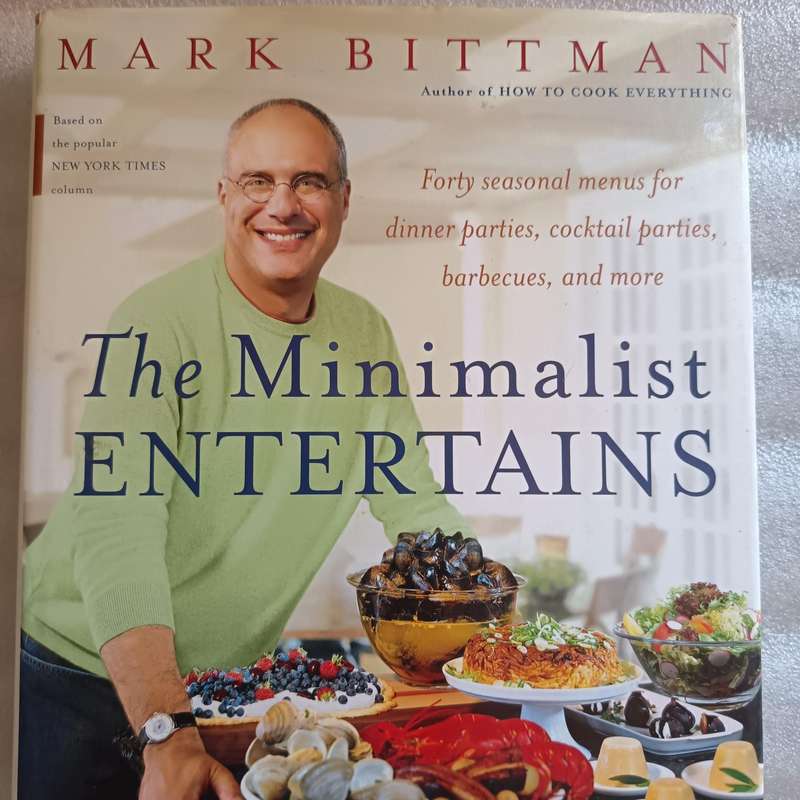 The Minimalist Entertains by Mark Bittman  Hardcover, Seasonal Party Menus