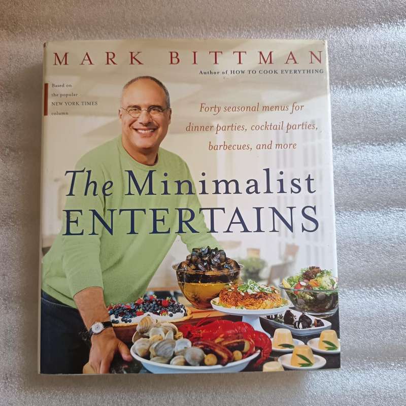 The Minimalist Entertains by Mark Bittman  Hardcover, Seasonal Party Menus