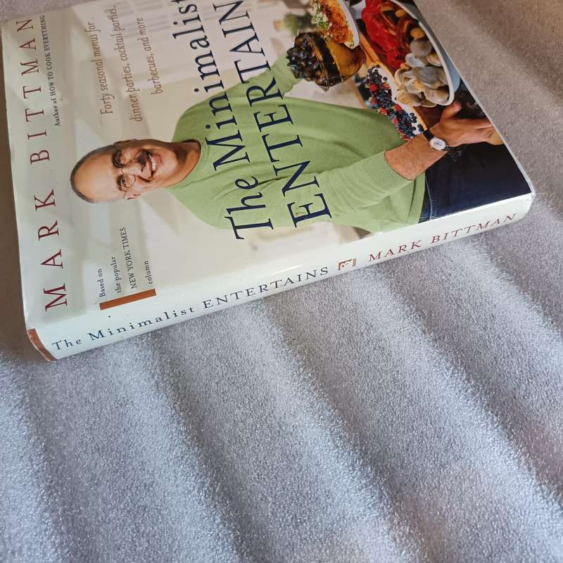 The Minimalist Entertains by Mark Bittman  Hardcover, Seasonal Party Menus