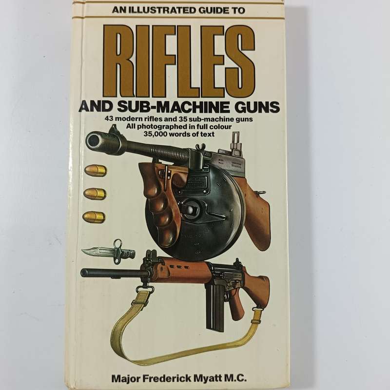 Rifles and SubMachine Guns by Major Frederick Myatt M.C. | Illustrated Military Firearm Reference