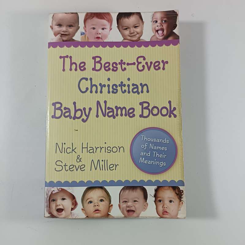 The BestEver Christian Baby Name Book by Nick Harrison & Steve Miller |  Christian Baby Names