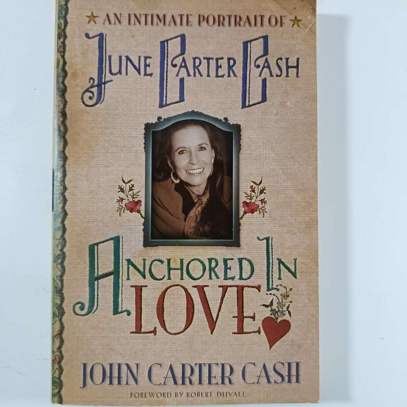 Anchored in Love by John Carter Cash | Intimate Memoir of June Carter Cash & Johnny Cash
