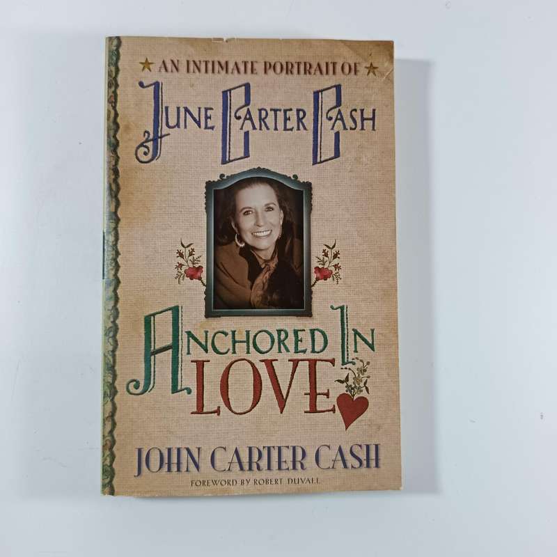 Anchored in Love by John Carter Cash | Intimate Memoir of June Carter Cash & Johnny Cash