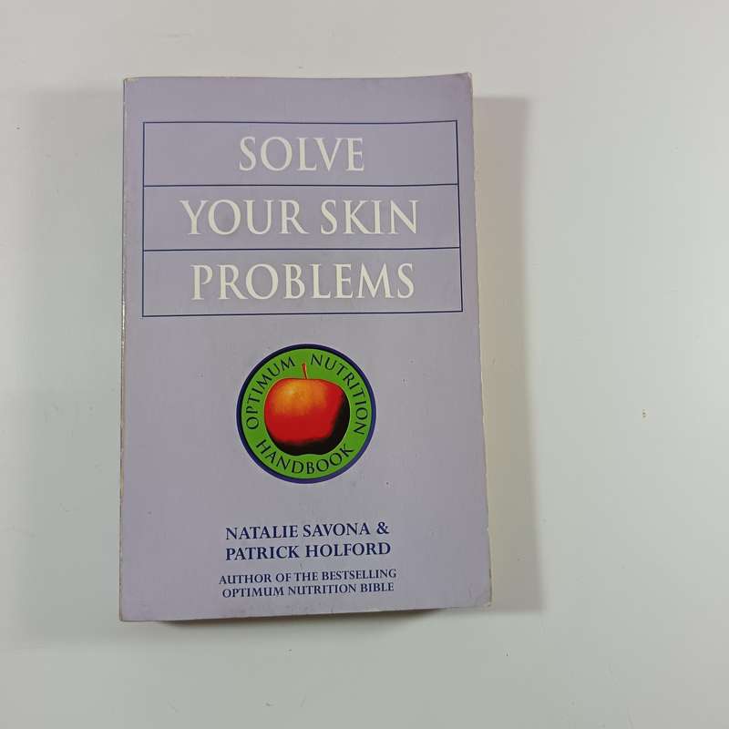 Solve Your Skin Problems by Patrick Holford & Natalie Savona | Natural Nutrition to Clear Skin