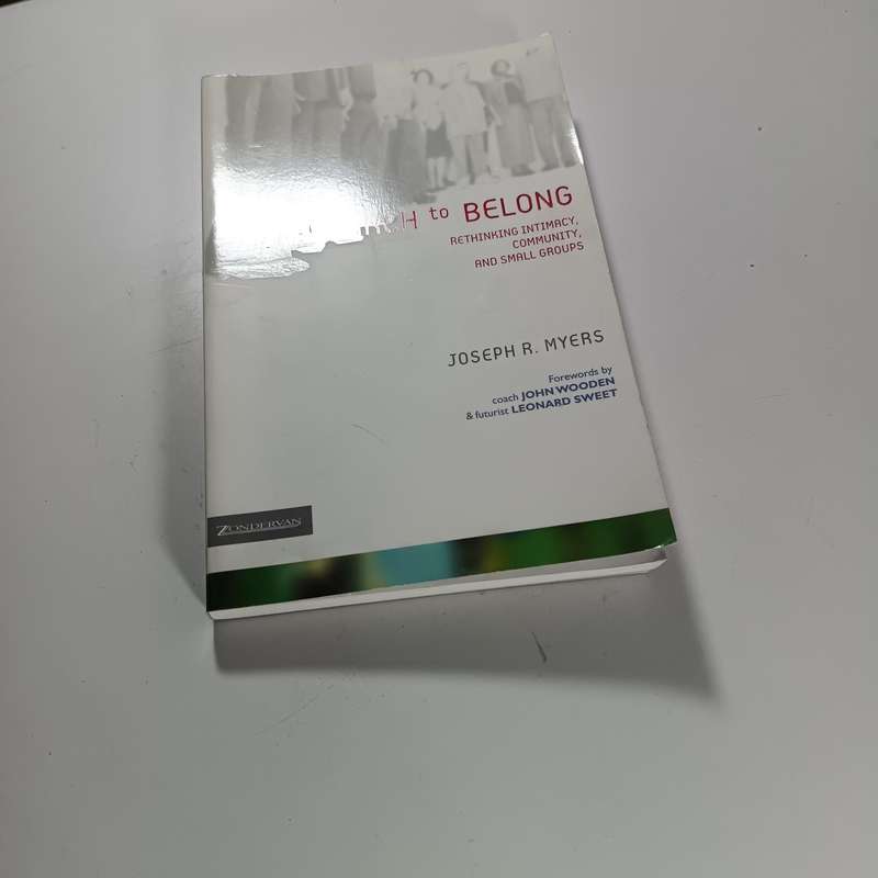 The Search to Belong by Joseph R. Myers | Rethinking Intimacy, Community & Small Groups