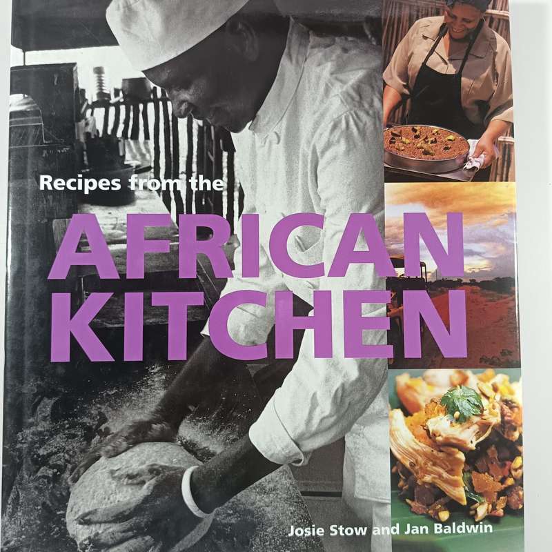 Recipes from the African Kitchen by Josie Stow & Jan Baldwin  Traditional & Modern African Dishes