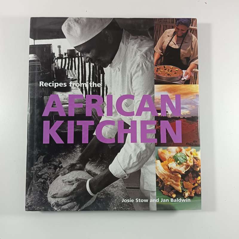 Recipes from the African Kitchen by Josie Stow & Jan Baldwin  Traditional & Modern African Dishes