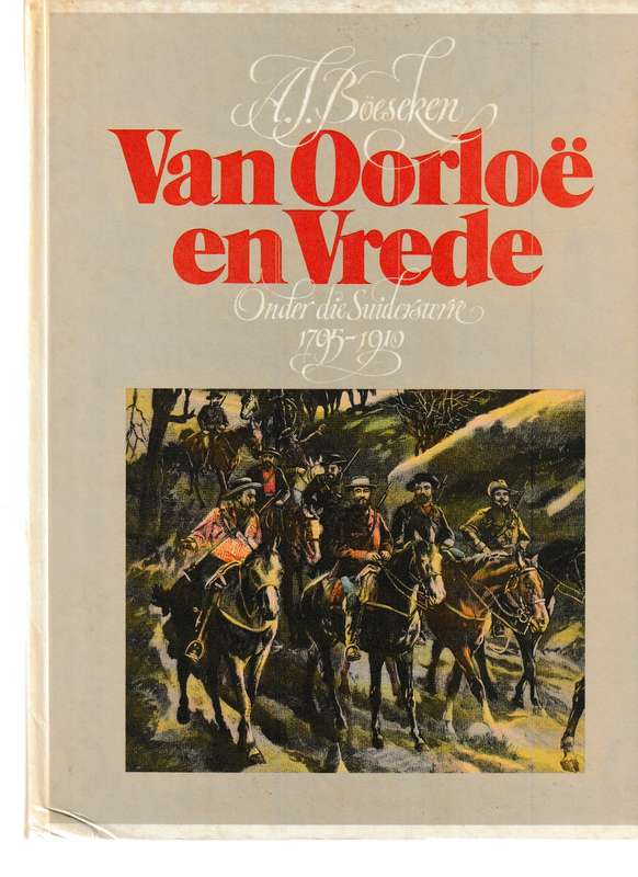 VAN OORLOE EN VREDE ONDER DIE SUIDERSTERRE 1795-1910 deur A.J BOESEKEN