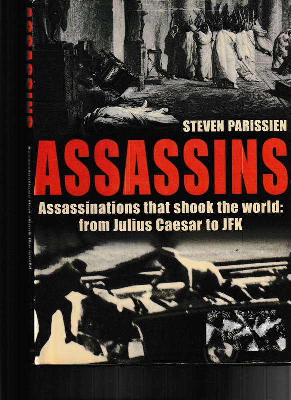 ASSASSINS: ASSASSINATIONS THAT SHOOK THE WORLD