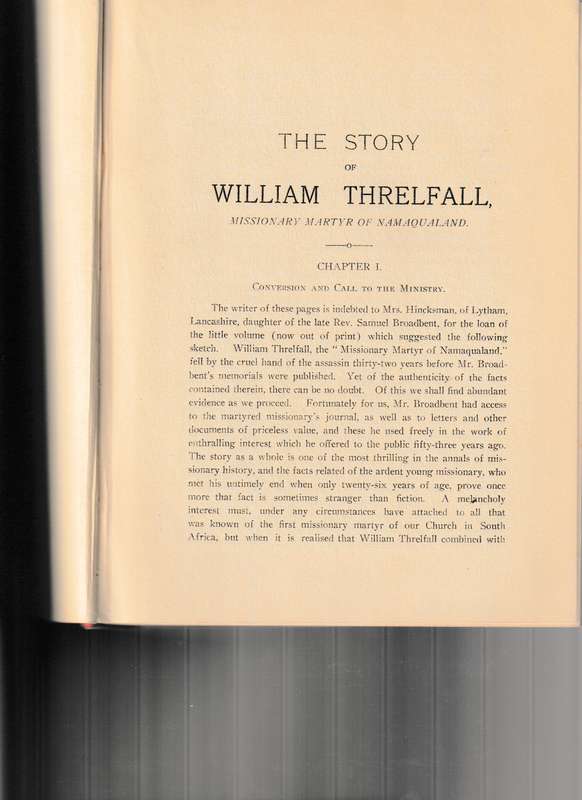 THE STORY OF WILLIAM THRELFALL MISSIONARY MARTYR OF NAMAQUALAND, 1 ST ED. 1910