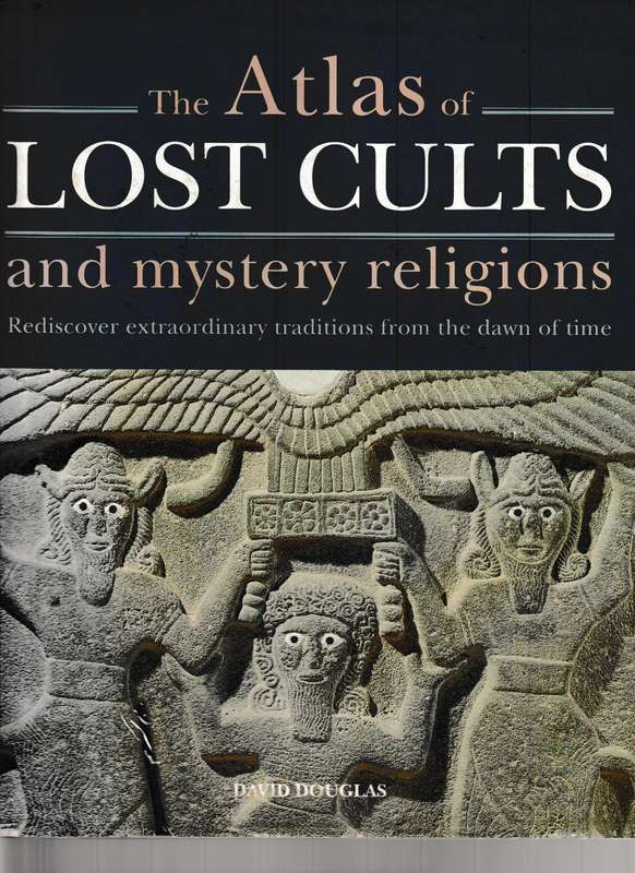 THE ATLAS OF LOST CULTS AND MYSTERY RELIGIONS