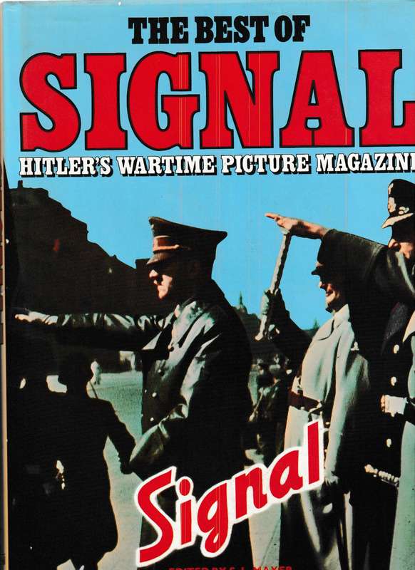 THE BEST OF SIGNAL, HITLER'S WARTIME PICTURE MAGAZINE