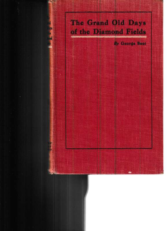 THE GRAND OLD DAYS OF THE DIAMOND FIELDS by GEORGE BEET 1 ST. ED.