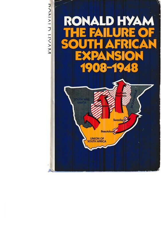 THE FAILURE OF SOUTH AFRICAN EXPANSION 1908-1948
