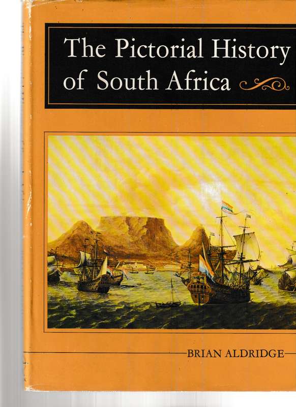 THE PICTORIAL HISTORY OF SOUTH AFRICA by BRIAN ALDRIDGE