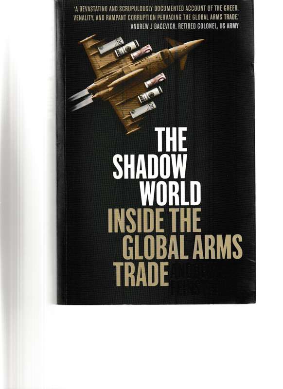 THE SHADOW WORLD, INSIDE THE GLOBAL ARMS TRADE