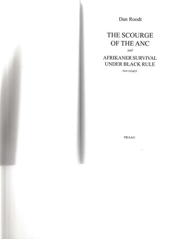 THE SCOURGE OF THE ANC and AFRIKANER SURVIVAL UNDER BLACK RULE