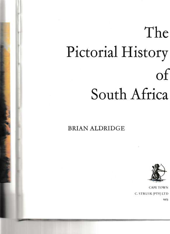 THE PICTORIAL HISTORY OF SOUTH AFRICA by BRIAN ALDRIDGE
