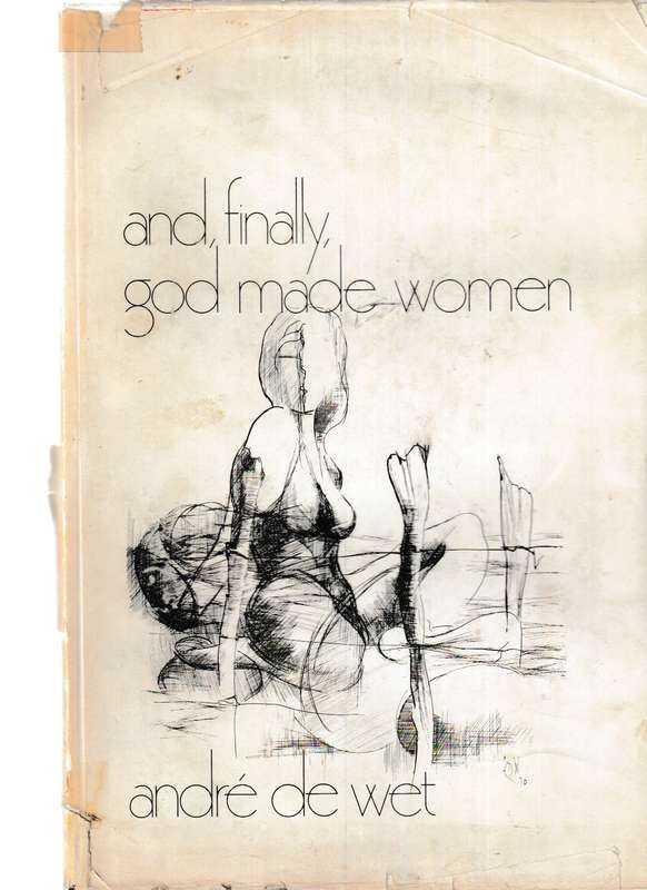 AND FINALLY, GOD MADE WOMEN by ANDRE DE WET, LIMITED COPIES NUMBERED AND SIGNED