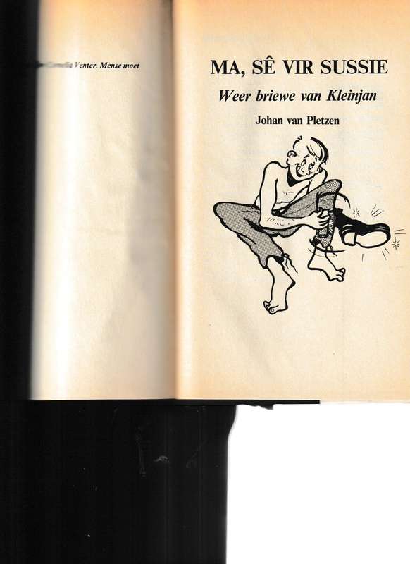 KLEINJAN: LIEWE MA en MA SE VIR SUSSIE, WEER BRIEWE VAN KLEINJAN
